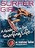 Surfer Girl: A Guide to the Surfing Life