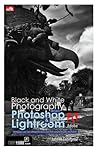 Black and White Photography with Photoshop & Lightroom
