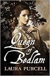 Queen of Bedlam by Laura  Purcell