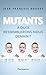 Mutants : A quoi ressemblerons-nous demain ?