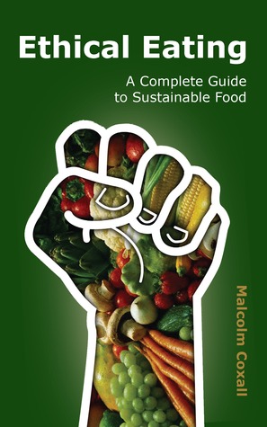 Ethical Eating: A Complete Guide to Sustainable Food
