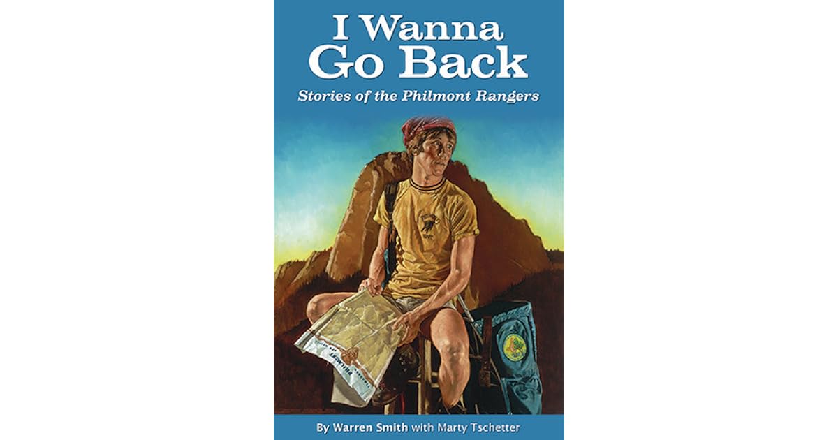 I Wanna Go Back Stories of the Philmont Rangers by Warren Cole Smith