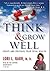Think & Grow Well: Create and Preserve Your Total Health