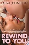 Rewind To You by Laura Johnston