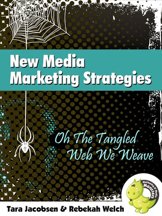 New Media Marketing Strategies: Oh The Tangled Web We Weave (Unknown Binding)