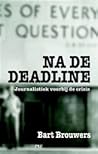 Na De Deadline
