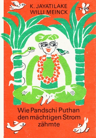 Wie Pandschi Puthan den mächtigen Strom zähmte und andere märchenhafte Geschichten aus Sri Lanka (Die kleinen Trompeterbücher, Band 136)