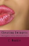 Cheating Swingers: Naughty Sex Chronicles Cheating Swingers: Naughty Sex Chronicles