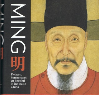 Ming: keizers, kunstenaars en kooplui in het oude China (Hardcover)