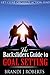 The Backsliders Guide to Goal Setting: Strategies for How to Get What You Want