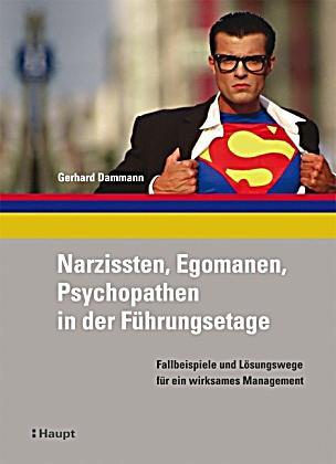 Narzissten, Egomanen, Psychopathen in der Führungsetage