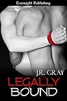 Legally Bound by J.R. Gray
