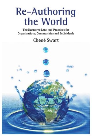 Re-Authoring the World: The Narrative Lens and Practices for Organisations, Communities and Individuals (Paperback)