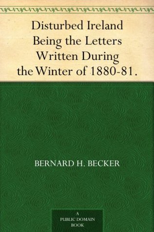 Disturbed Ireland Being the Letters Written During the Winter of 1880-81. (Kindle Edition)