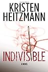 Indivisible by Kristen Heitzmann