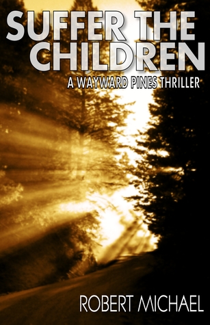 Suffer the Children (Wayward Pines; Sons & Daughters of Eve #2)