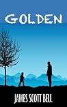 Golden by James Scott Bell
