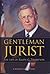 Gentleman Jurist: The Life ...