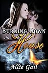 Burning Down the House by Allie Gail