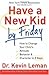 Have a New Kid by Friday: How to Change Your Child's Attitude, Behavior & Character in 5 Days By Dr. Kevin Leman