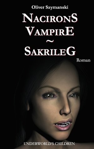 Nacirons Vampire - Sakrileg: Underworld's Children (German Edition)