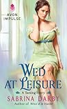 Wed at Leisure by Sabrina Darby