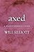 Axed by Will Elliott