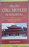 Dinasti Cina Muslim di Nusantara : Berdasarkan Kronik Berita Cina Kelenteng Sam Po Kong