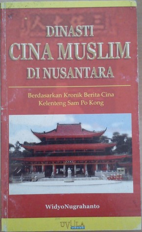 Dinasti Cina Muslim di Nusantara : Berdasarkan Kronik Berita Cina Kelenteng Sam Po Kong (Paperback)