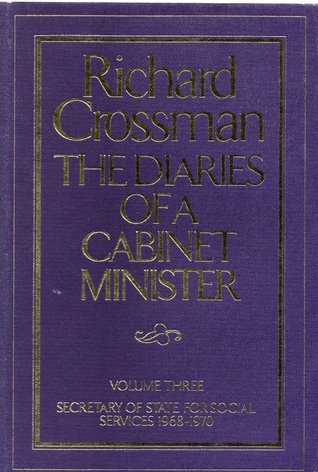 The Diaries of a Cabinet Minister, Volume 3: Secretary of State for Social Services, 1968-1970