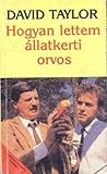 Hogyan lettem állatkerti orvos by David    Taylor