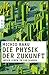 Die Physik der Zukunft: Uns...