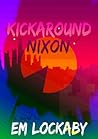 Kickaround Nixon by Em Lockaby