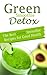 Green Smoothie Detox: The Best Green Smoothie Recipes for Good Health