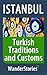 Turkish Traditions and Customs - a story told by the best local guide (Istanbul Travel Stories)