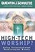 High-Tech Worship?: Using Presentational Technologies Wisely