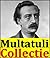 Multatuli, Collectie (Max Havelaar, Specialiteiten, De Geschiedenis van Woutertje Pieterse, Deel 1 & 2), Minnebrieven; Over Vrijen-Arbeid in Nederlandsch Indië; Indrukken van den dag) (Dutch Edition)