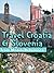 Travel Croatia & Slovenia 2012: Guide, Phrasebooks & Maps. Incl. Zagreb, Split, Dubrovnik, Ljubljana & more. (Mobi Travel)
