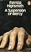 A Suspension of Mercy by Patricia Highsmith A Suspension of Mercy by Patricia Highsmith