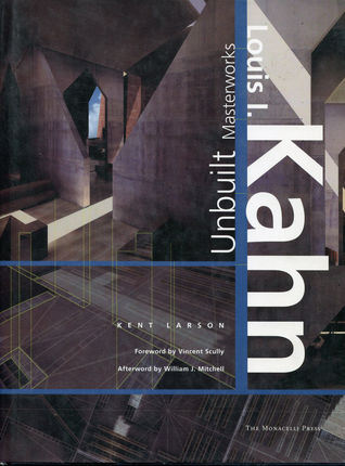 Louis I. Kahn : Unbuilt Masterworks (Hardcover)