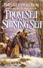 From Sea To Shining Sea By James Alexander Thom