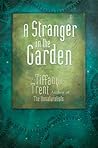 A Stranger in the Garden by Tiffany Trent A Stranger in the Garden by Tiffany Trent