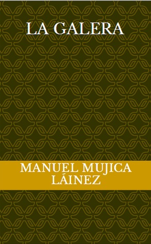La Galera By Manuel Mujica Lainez