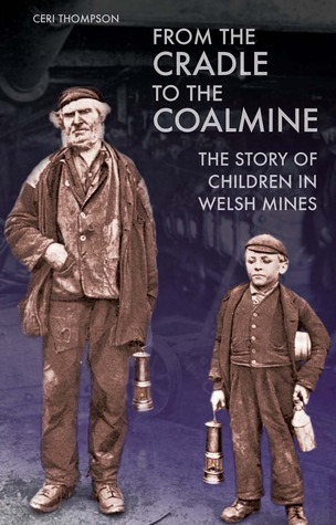 From the Cradle to the Coalmine: The Story of Children in Welsh Mines (Paperback)