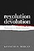Revolution to Devolution by Kenneth O. Morgan