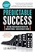 Predictable Success: Getting Your Organization on the Growth Track-And Keeping It There