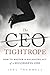 The CEO Tightrope: How to M...