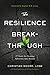 The Resilience Breakthrough by Christian  Moore