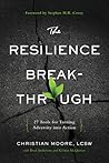 The Resilience Breakthrough: 27 Tools for Turning Adversity into Action