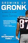 Growing Up Gronk:...